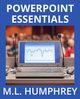 PowerPoint Essentials, Humphrey M.L.