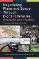 Negotiating Place and Space Through Digital Literacies, 