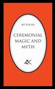 CEREMONIAL MAGIC AND MYTH, B Yin R