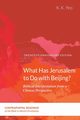 What Has Jerusalem to Do with Beijing?, Yeo K. K.