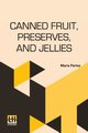 Canned Fruit, Preserves, And Jellies, Parloa Maria