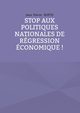 Stop aux politiques nationales de rgression conomique !, Motte Jean Pierre