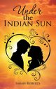 Under the Indian Sun, Roberts Sarah