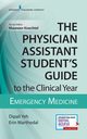 The Physician Assistant Student's Guide to the Clinical Year, Yeh Dipali MS PA-C