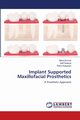 Implant Supported Maxillofacial Prosthetics, Kumar Manoj