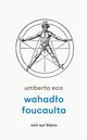 Wahado Foucaulta, Eco Umberto