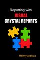 Reporting With Visual Crystal Reports, Alexcia Helmy