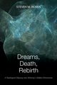 Dreams, Death, Rebirth, Rosen Steven M.