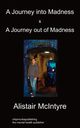 A Journey Into Madness & A Journey Out Of Madness, McIntyre Alistair