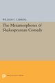 The Metamorphoses of Shakespearean Comedy, Carroll William C.