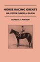 Horse Racing Greats - Mr. Peter Purcell Gilpin, Watson Alfred E. T.