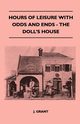 Hours Of Leisure With Odds And Ends - The Doll's House, Grant J.