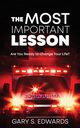 The Most Important Lesson, Edwards Gary S