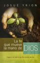 La Fe Que Mueve La Mano de Dios, Yrion Josue