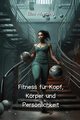 Fitness fr Kopf, Krper und Persnlichkeit, Alberding Elias