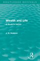 Wealth and Life (Routledge Revivals), Hobson J. A.