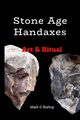 Stone Age Handaxes, Bishop Mark D