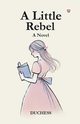 A Little Rebel A Novel, Duchess Duchess