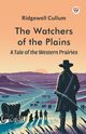 The Watchers of the Plains A Tale of the Western Prairies, Cullum Ridgewell