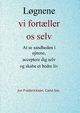 L?gnene vi fort?ller os selv, Frederickson Jon