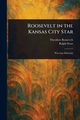 Roosevelt in the Kansas City Star, Roosevelt Theodore