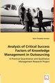 Analysis of Critical Success Factors of Knowledge Management in Outsourcing - A Practical Quantitative and Qualitative Management Research Project, Strzeletz Ivertsen Karin