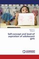 Self-Concept and Level of Aspiration of Adolescent Girls, R. K. Rekha