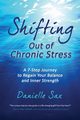 Shifting Out of Chronic Stress, Sax Danielle