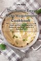 The Super Easy Keto Vegetarian Cookbook, Wong Lidia