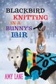 Blackbird Knitting in a Bunny's Lair, Lane Amy
