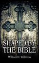 Shaped by the Bible, Willimon Will