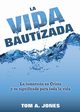 La Vida Bautizada, Jones Tom A.