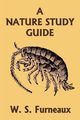A Nature Study Guide (Yesterday's Classics), Furneaux W.  S.