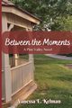 Between the Moments, Kelman Vanessa E