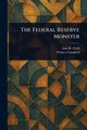 The Federal Reserve Monster, Clark Sam H.