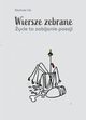 Wiersze zebrane. ycie to zabijanie poezji, Lis Dariusz