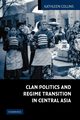 Clan Politics and Regime Transition in Central Asia, Collins Kathleen
