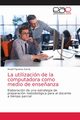 La utilizacin de la computadora como medio de ense?anza, Figueroa Garca Anyeli