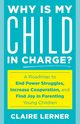 Why Is My Child in Charge?, Lerner Claire