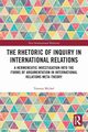 The Rhetoric of Inquiry in International Relations, Michel Torsten