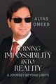 Turning Impossibility into Reality, Omeed Alyas