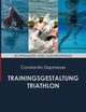 Trainingsgestaltung Triathlon - Schwimmen und Aquarunning, Depmeyer Constantin