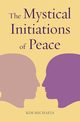 The Mystical Initiations of Peace, Kim Michaels