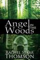 Angel in the Woods, Thomson Rachel Starr