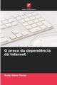 O preo da depend?ncia da Internet, Aban Perez Ruby
