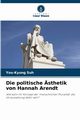 Die politische sthetik von Hannah Arendt, Suh You-Kyung