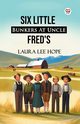 Six Little Bunkers At Uncle Fred's, Hope Laura Lee