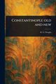 Constantinople Old and New, Dwight H. G. (Harrison Griswold)