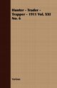 Hunter - Trader - Trapper - 1911 Vol. XXI No. 6, Various