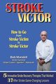 STROKE VICTOR  How To Go From Stroke Victim to Stroke Victor, Mandell Bob